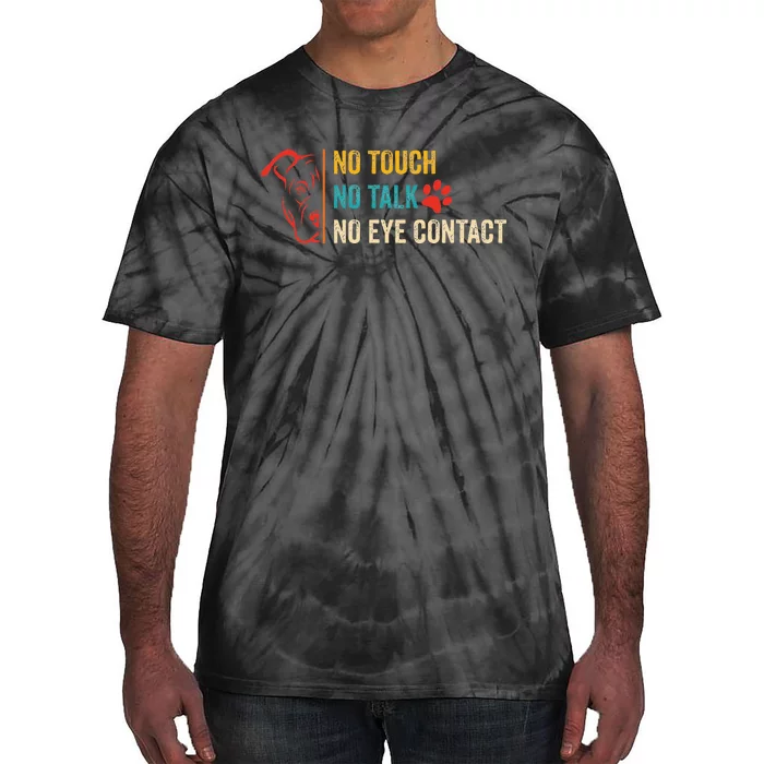 Funny No Touch No Talk No Eye Contact Dog Vintage Quote Tie-Dye T-Shirt