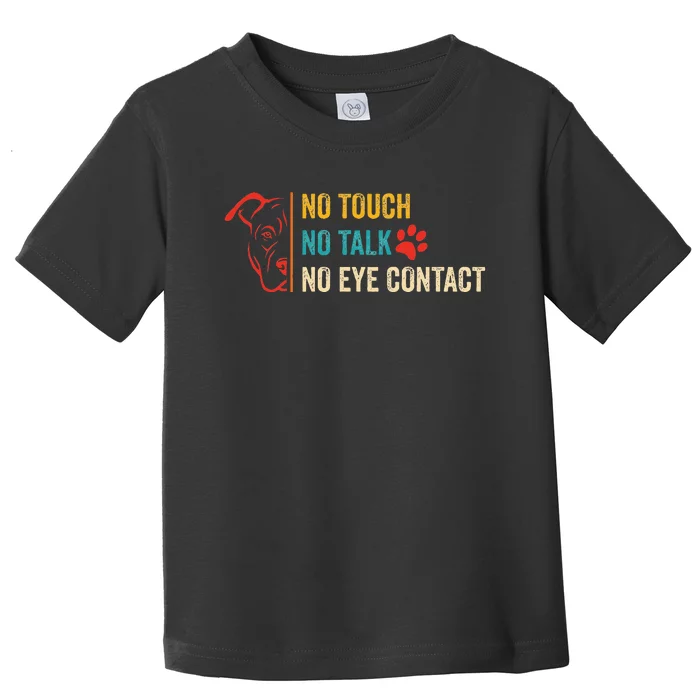 Funny No Touch No Talk No Eye Contact Dog Vintage Quote Toddler T-Shirt