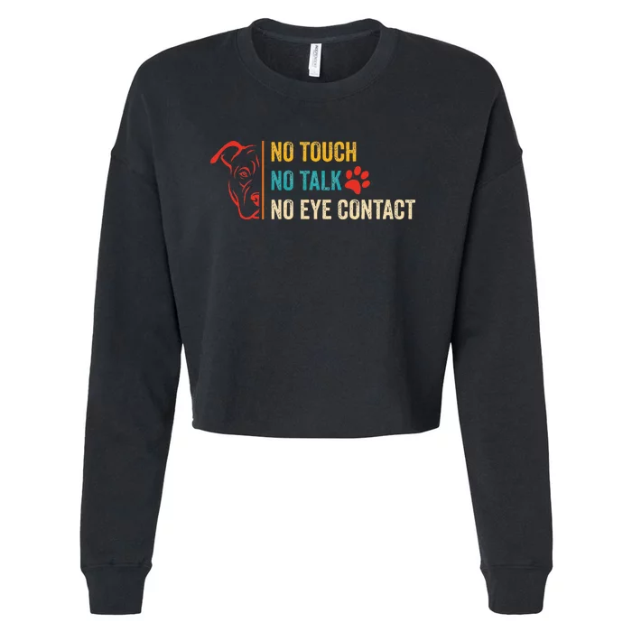 Funny No Touch No Talk No Eye Contact Dog Vintage Quote Cropped Pullover Crew