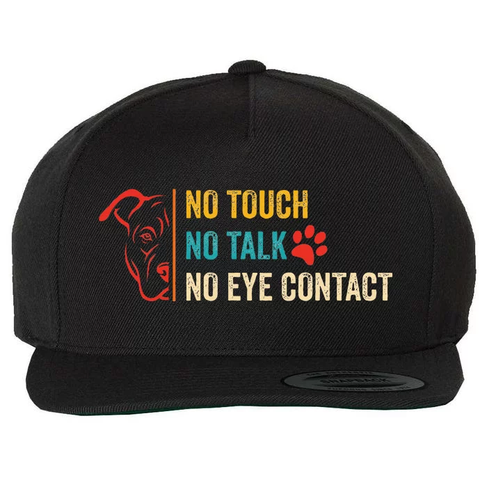 Funny No Touch No Talk No Eye Contact Dog Vintage Quote Wool Snapback Cap