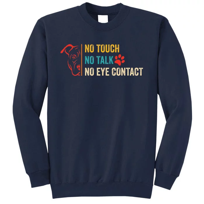 Funny No Touch No Talk No Eye Contact Dog Vintage Quote Tall Sweatshirt