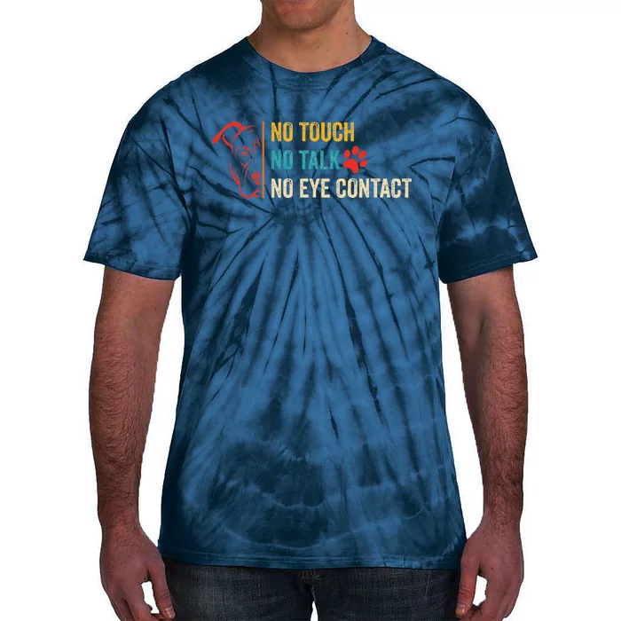 Funny No Touch No Talk No Eye Contact Dog Vintage Quote Tie-Dye T-Shirt