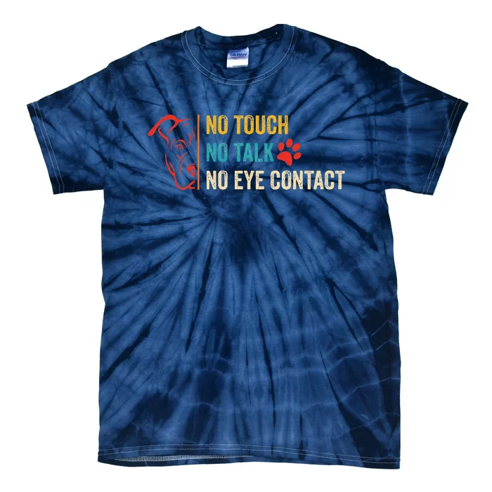 Funny No Touch No Talk No Eye Contact Dog Vintage Quote Tie-Dye T-Shirt