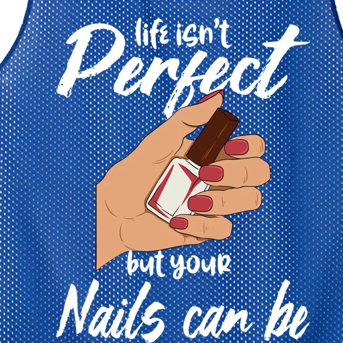 Funny Nail Technician Life Isn't Perfect But Your Nails Gift Mesh Reversible Basketball Jersey Tank