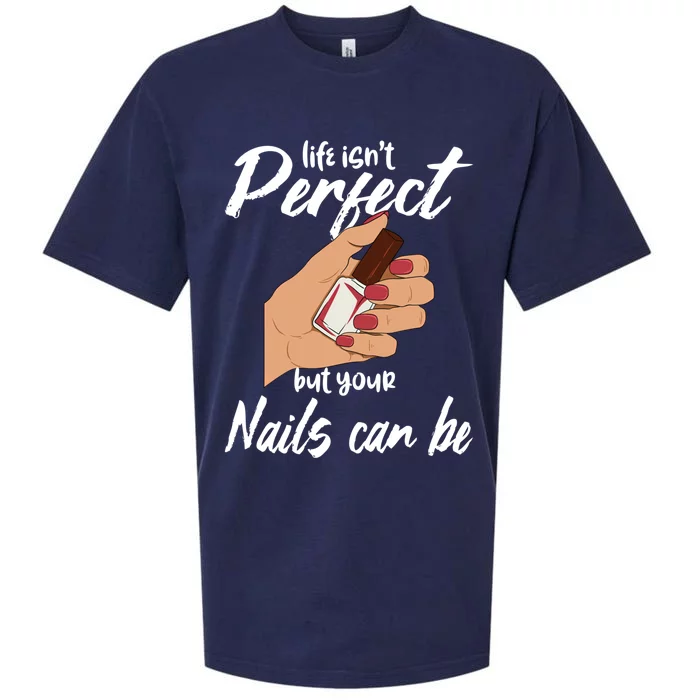 Funny Nail Technician Life Isn't Perfect But Your Nails Gift Sueded Cloud Jersey T-Shirt