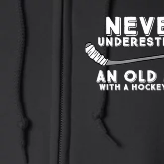 Funny Never Underestimate An Old Man With A Stick Old Man Hockey Gift Full Zip Hoodie