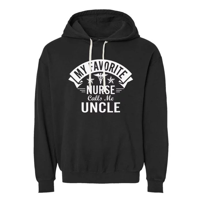 Funny Nurse Uncle My Favorite Nurse Calls Me Uncle Garment-Dyed Fleece Hoodie