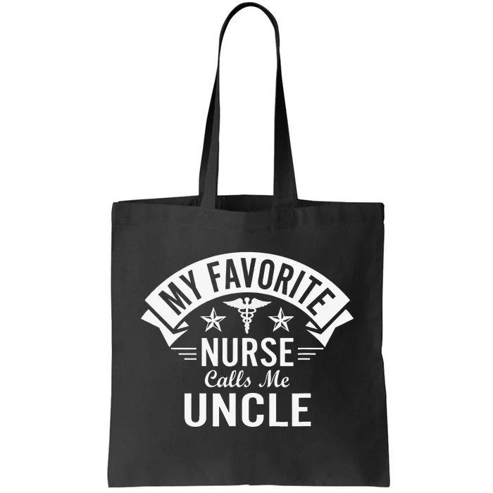 Funny Nurse Uncle My Favorite Nurse Calls Me Uncle Tote Bag