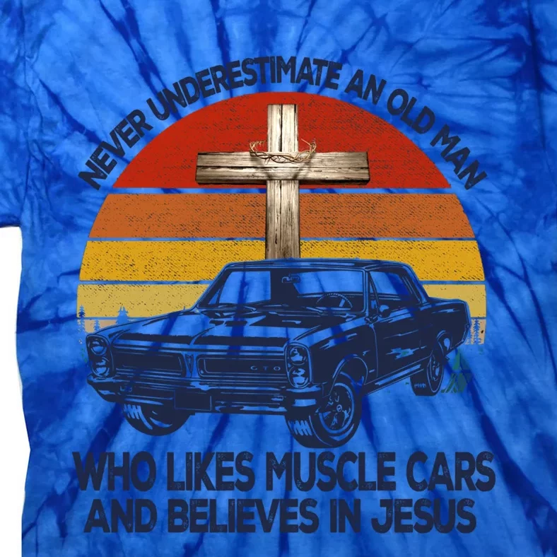 Funny Never Underestimate An Old Likes Muscle Car Outfit Gift Tie-Dye T-Shirt