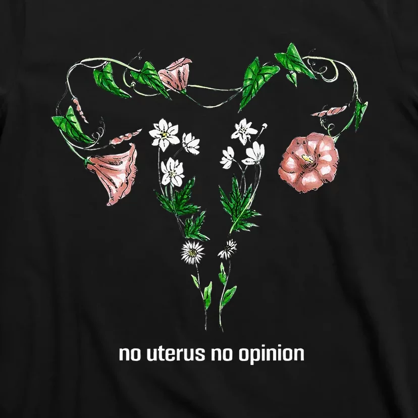 Floral No Uterus No Opinion Rights T-Shirt