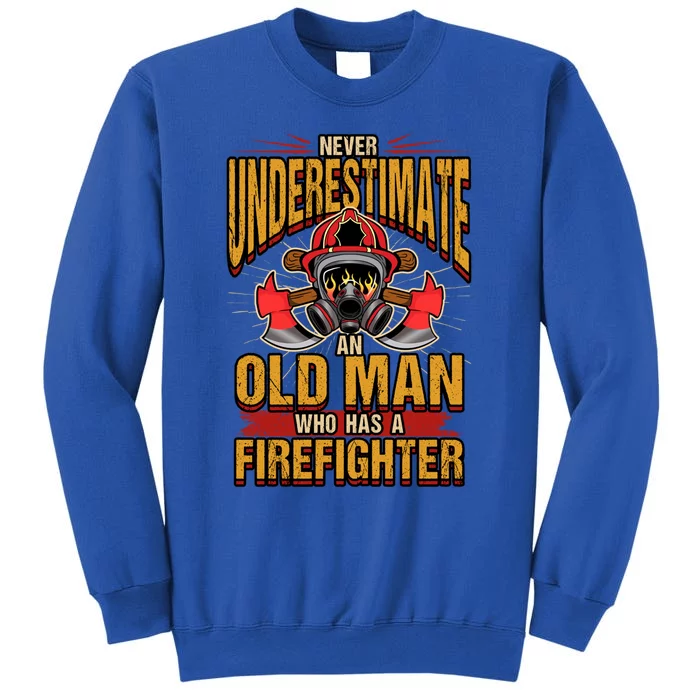 Funny Never Underestimate An Old Who Has A Firefighter Cute Gift Tall Sweatshirt