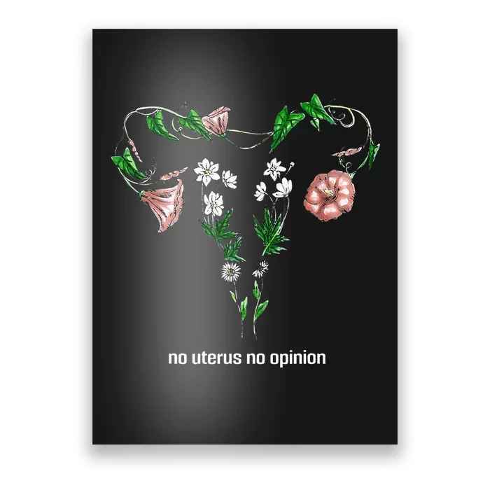 Floral No Uterus No Opinion Rights Poster