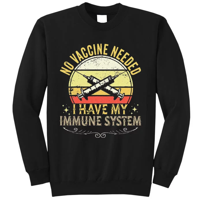 Funny No Vaccine Needed I Have An Immune System Vintage Anti Vaxx Tall Sweatshirt