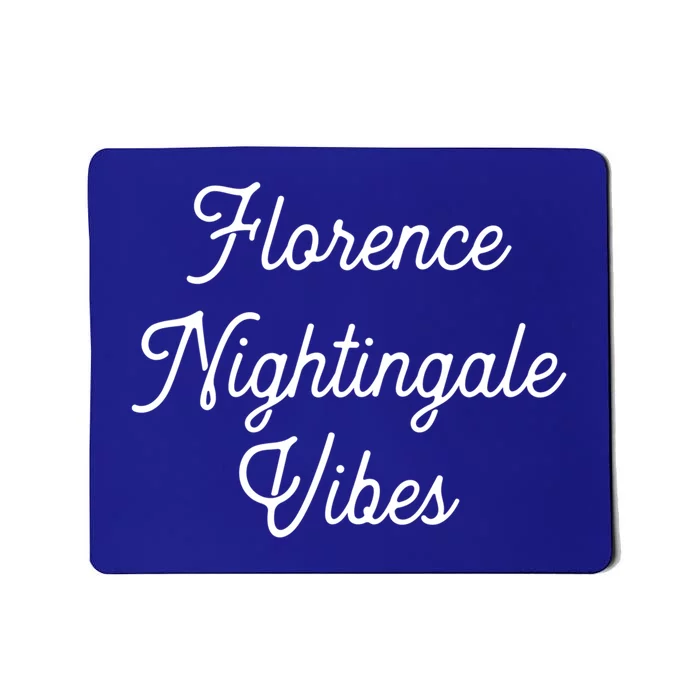 Florence Nightingale Vibes Gift For Nurse Nursing Student Gift Mousepad