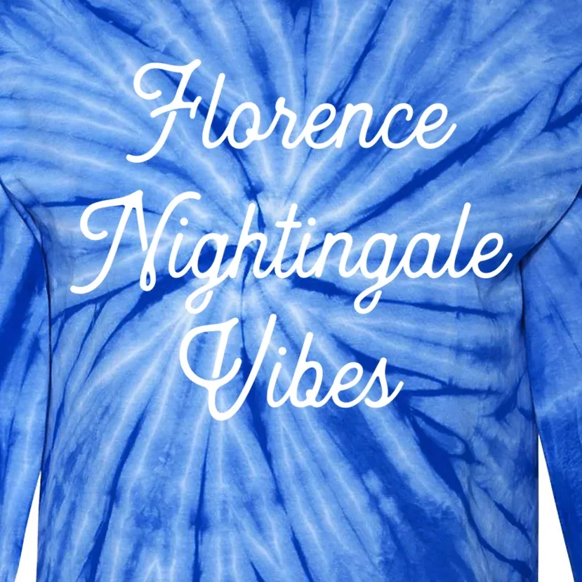 Florence Nightingale Vibes Gift For Nurse Nursing Student Gift Tie-Dye Long Sleeve Shirt