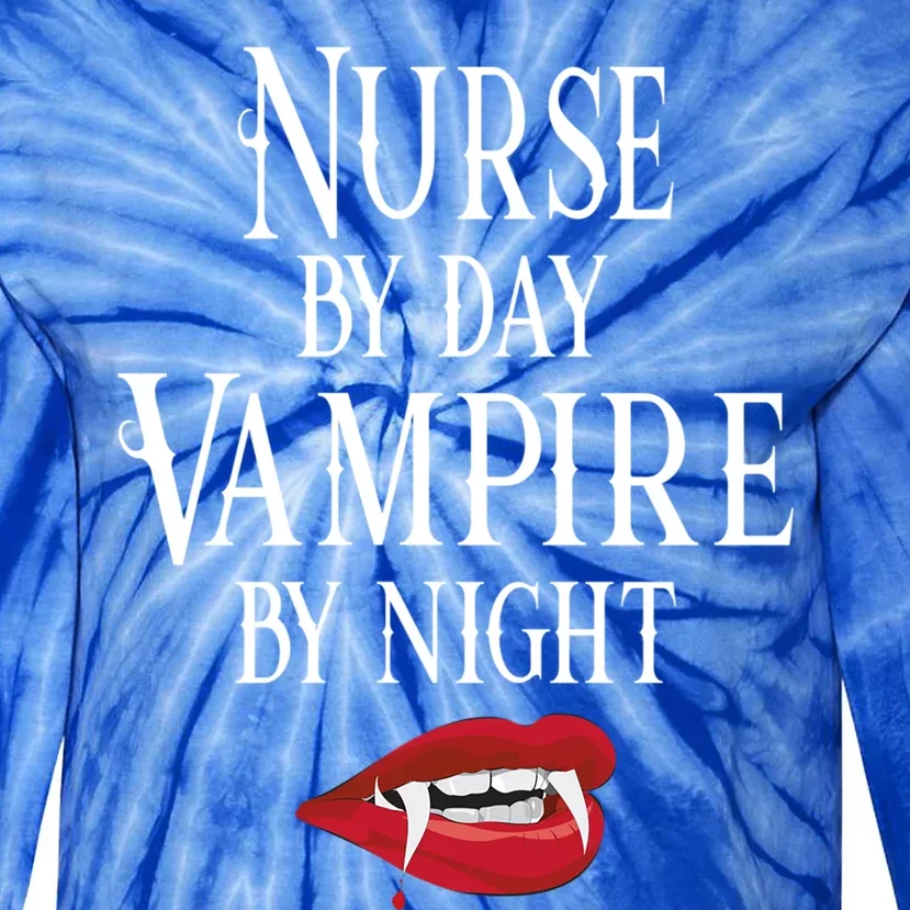 Funny Nurse Vampire Quote Halloween Joke Rn Lpn Crna Funny Gift Tie-Dye Long Sleeve Shirt