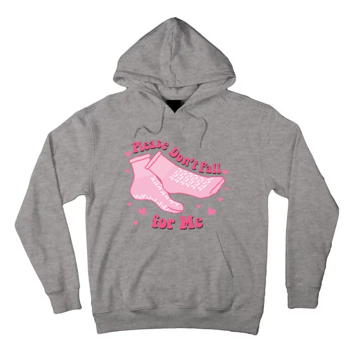 Funny Nurse Valentines Please Dont Fall For Me Tall Hoodie