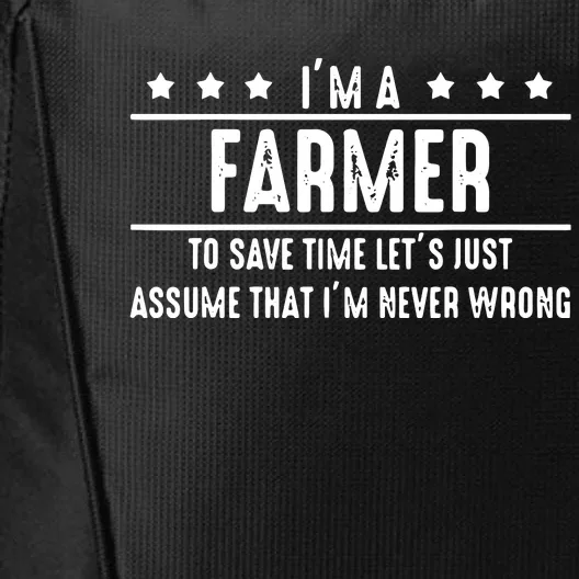 Farmer Never Wrong Farmer Shirts Gift For Farmer City Backpack