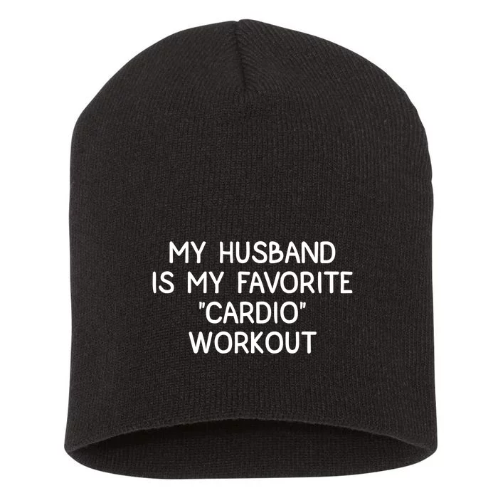 Funny Naughty Wife Women My Husband Is My Cardio Workout Short Acrylic Beanie