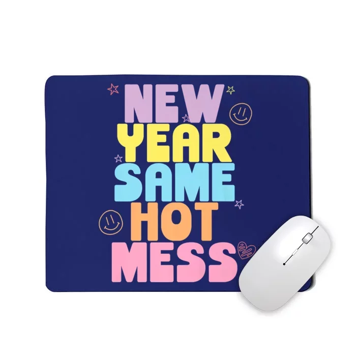 Funny New Years Eve Tee, New Year Same Hot Mess, Sarcastic Mousepad