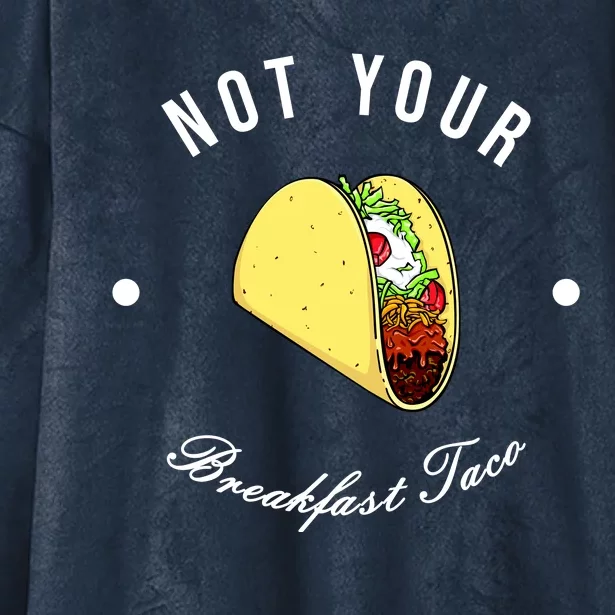 Funny Not Your Breakfast Taco Biden Rnc Jill Tacos Hooded Wearable Blanket