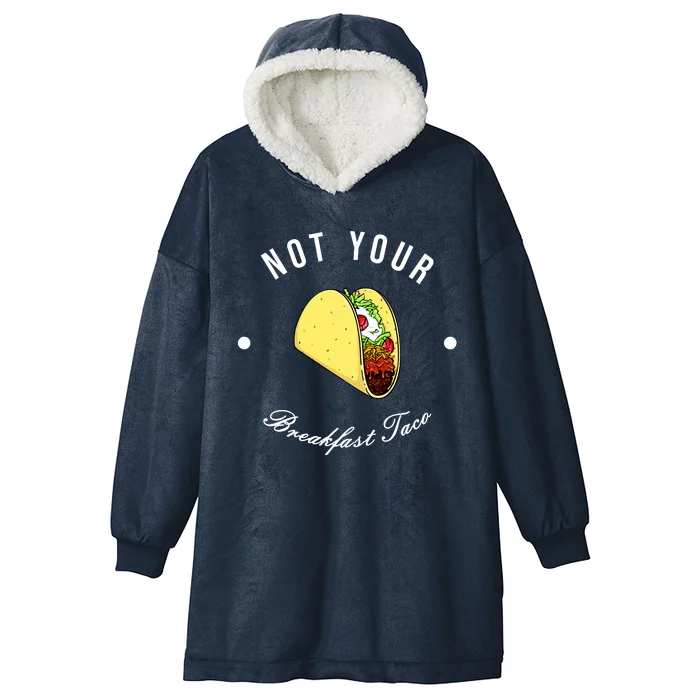 Funny Not Your Breakfast Taco Biden Rnc Jill Tacos Hooded Wearable Blanket