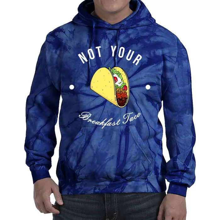 Funny Not Your Breakfast Taco Biden Rnc Jill Tacos Tie Dye Hoodie