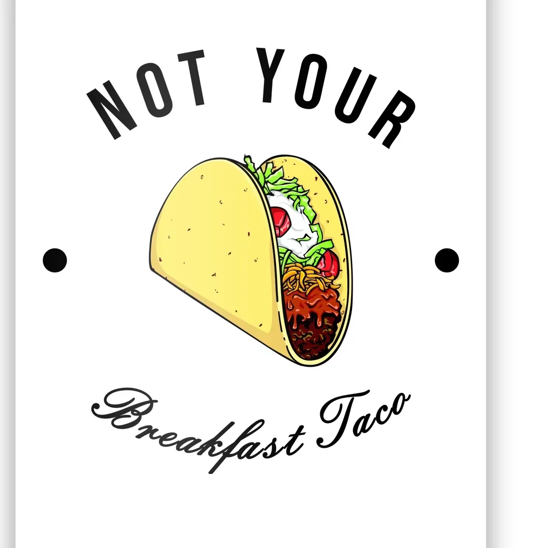 Funny Not Your Breakfast Taco Biden Rnc Jill Tacos Poster