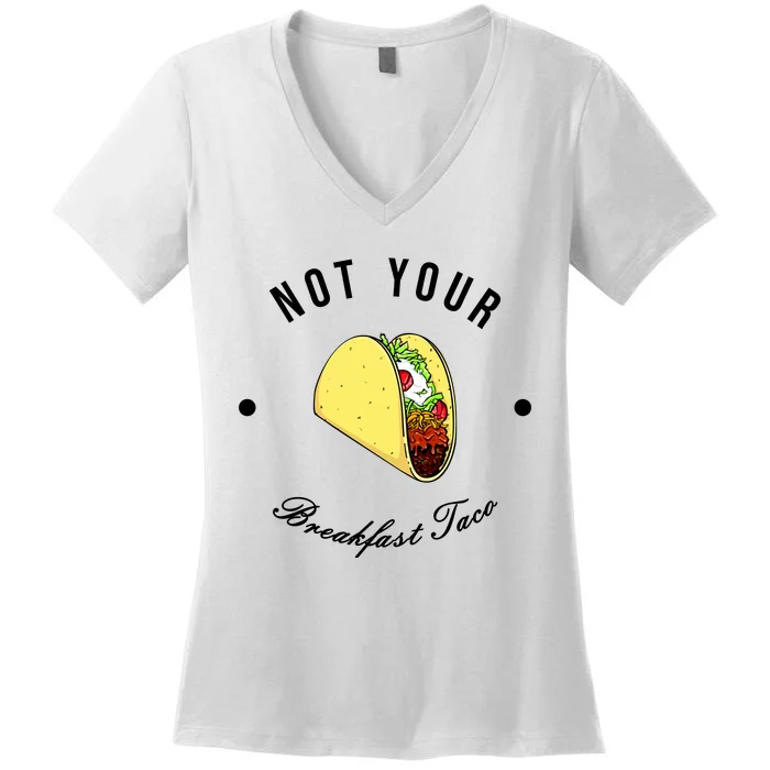 Funny Not Your Breakfast Taco Biden Rnc Jill Tacos Women's V-Neck T-Shirt