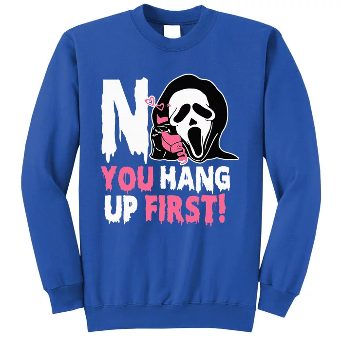 Funny No You Hang Up First Halloween Tall Sweatshirt