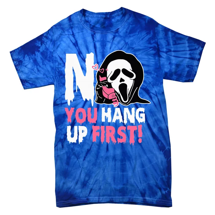 Funny No You Hang Up First Halloween Tie-Dye T-Shirt