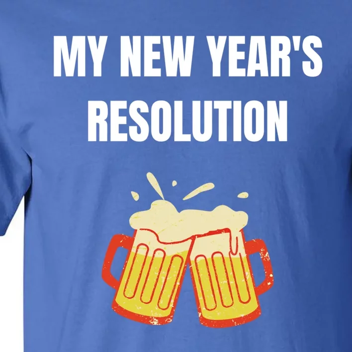 Funny New Year Party Adult Joke Resolutions More Beer Meaningful Gift Tall T-Shirt