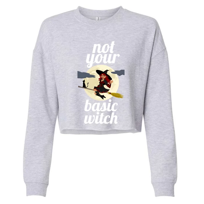 Funny Not Your Basic Witch Pagan Wicca Gift Cropped Pullover Crew