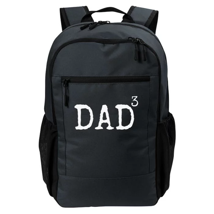 Father Of 3 Gift From Dad Cubed Dad To The Third Power Daily Commute Backpack