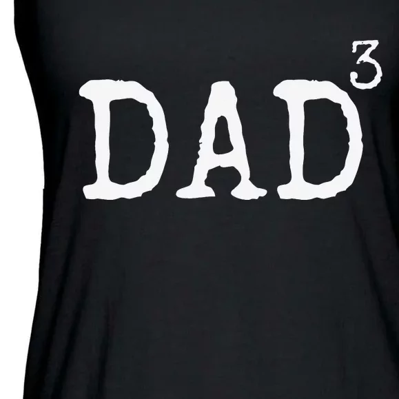 Father of 3 Gift from Dad Cubed Dad to the Third Power Ladies Essential Flowy Tank