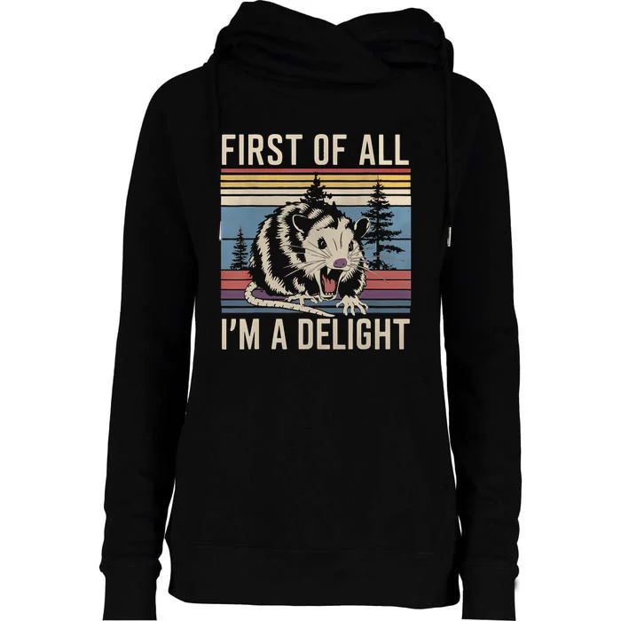 First Of All I’M A Delight Sarcastic Angry Opossum Possum Womens Funnel Neck Pullover Hood