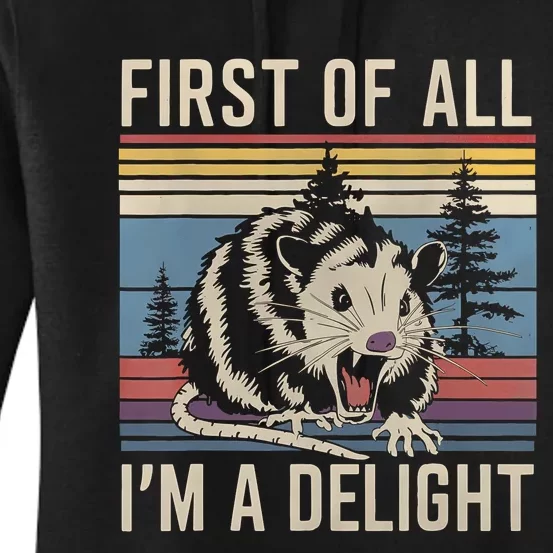 First Of All I’M A Delight Sarcastic Angry Opossum Possum Women's Pullover Hoodie