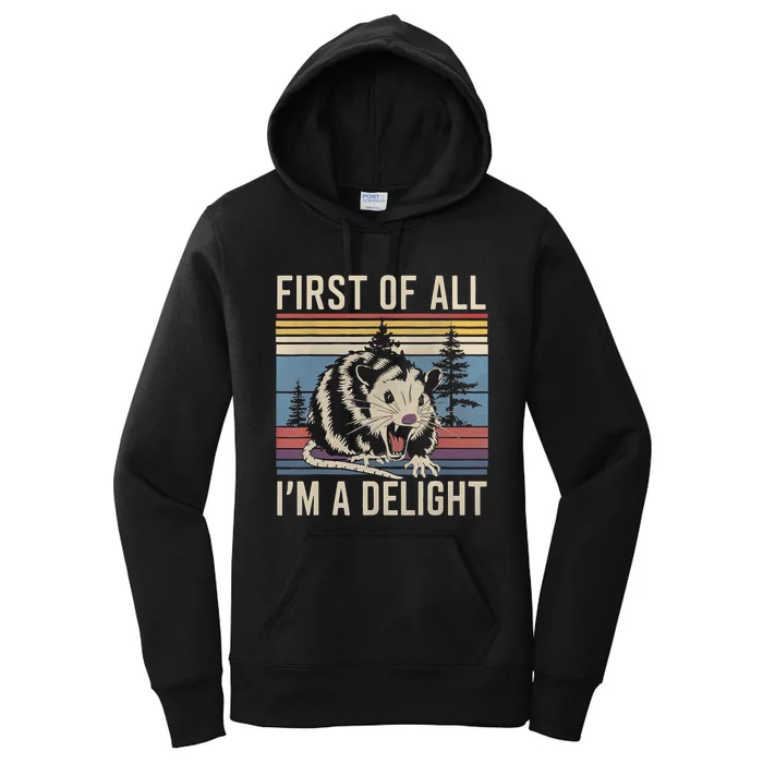 First Of All I’M A Delight Sarcastic Angry Opossum Possum Women's Pullover Hoodie