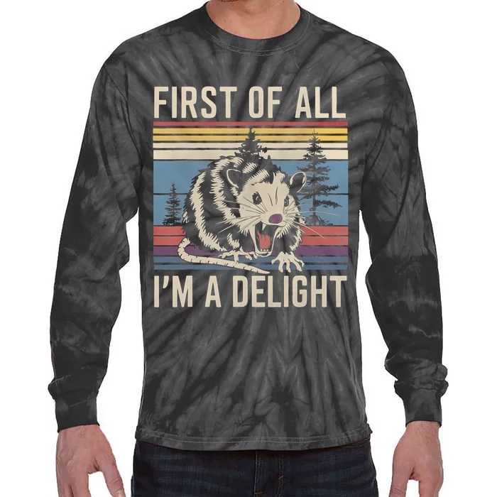 First Of All I’M A Delight Sarcastic Angry Opossum Possum Tie-Dye Long Sleeve Shirt