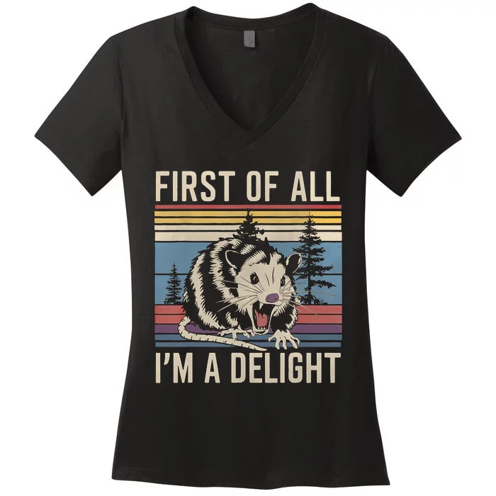 First Of All I’M A Delight Sarcastic Angry Opossum Possum Women's V-Neck T-Shirt