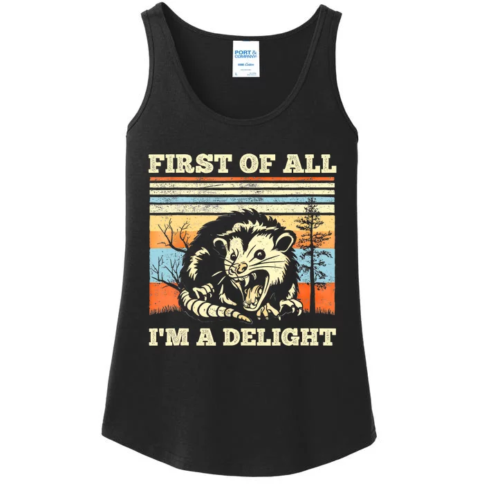 First Of All Im A Delight Sarcastic Angry Opossum Possum Ladies Essential Tank