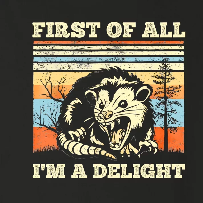 First Of All Im A Delight Sarcastic Angry Opossum Possum Toddler Long Sleeve Shirt