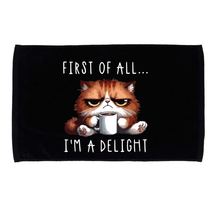 First Of All Im A Delight Sarcastic Coffee Grumpy Funny Cat Microfiber Hand Towel