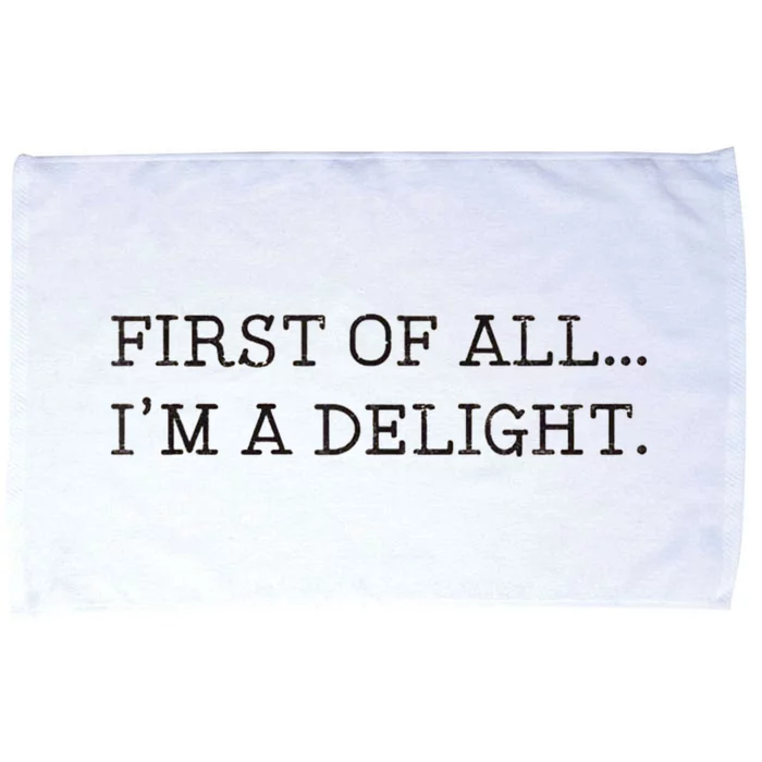 First Of All IM A Delight Funny Sarcastic Microfiber Hand Towel