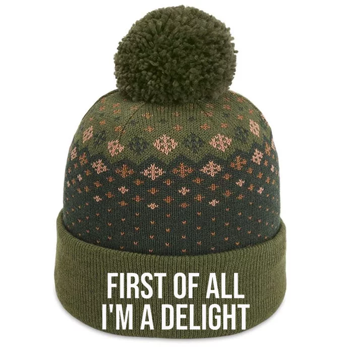 First Of All Im A Delight Snarky Humor Joke The Baniff Cuffed Pom Beanie