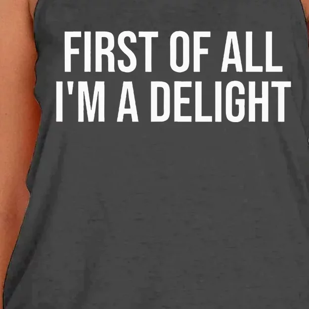 First Of All IM A Delight Funny Sarcastic Snarky Women's Knotted Racerback Tank