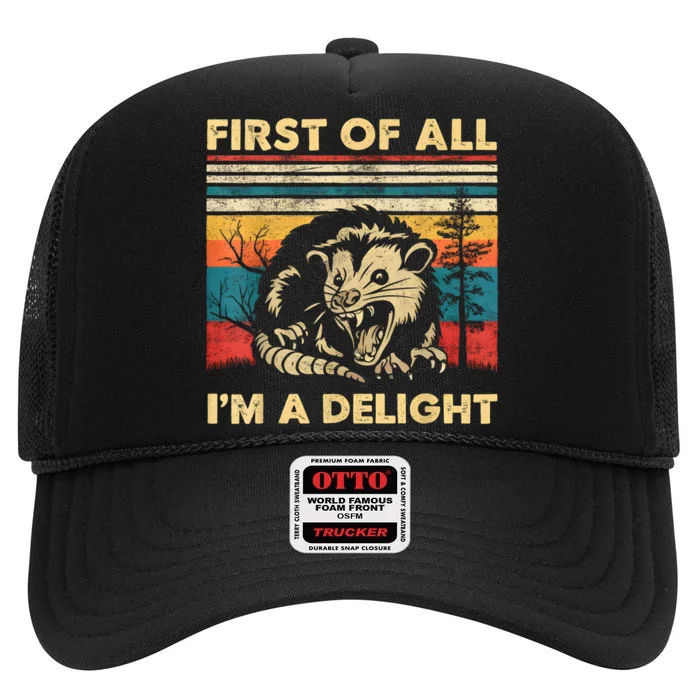 First Of All IM A Delight Sarcastic Angry Opossum Possum High Crown Mesh Trucker Hat