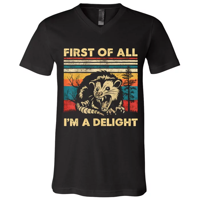 First Of All IM A Delight Sarcastic Angry Opossum Possum V-Neck T-Shirt