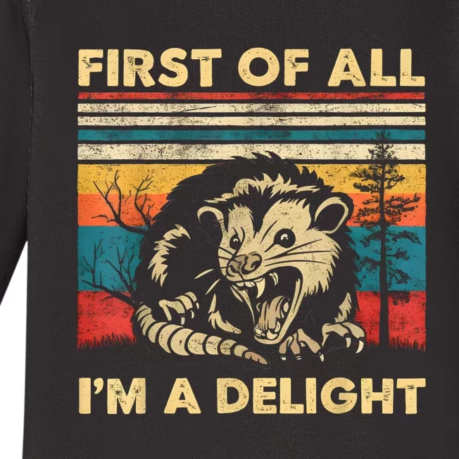 First Of All IM A Delight Sarcastic Angry Opossum Possum Baby Long Sleeve Bodysuit