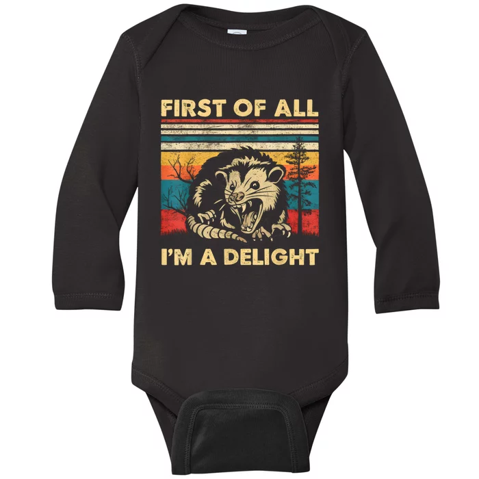 First Of All IM A Delight Sarcastic Angry Opossum Possum Baby Long Sleeve Bodysuit